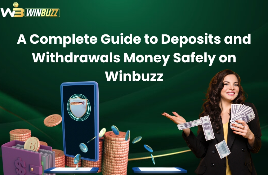 You are currently viewing A Complete Guide to Deposits and Withdrawals on Winbuzz