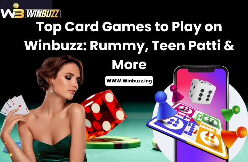 You are currently viewing Top Card Games to Play on Winbuzz: Rummy, Teen Patti & More